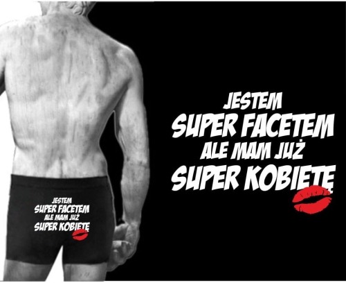 Bokserki męskie JESTEM SUPER FACETEM ALE MAM JUŻ SUPER KOBIETĘ