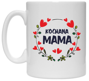 Kubek-z-nadrukiem-KOCHANA-MAMA.png