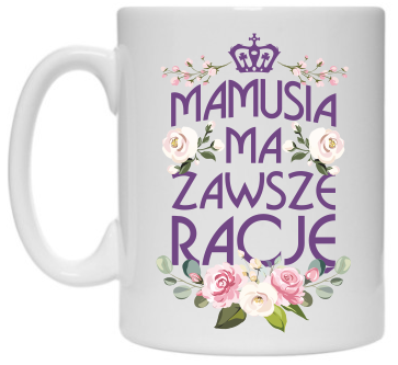 Kubek-z-nadrukiem-mamusia-ma-zawsze-racje.png