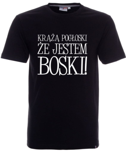 Koszulka dla chłopaka KRĄŻĄ POGŁOSKI, ŻE JESTEM BOSKI