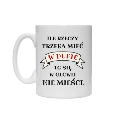 Kubek-ile-rzeczy-trzeba-miec-w-dupie.png