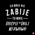 Co-mnie-nie-zabije-to-mnie-rozpierdoli-nerwowo.png