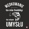 Koszulka-dla-wedkarza-wedkowanie-to-nie-hobby2.png