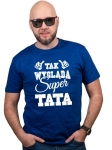 Koszulka dla taty TAK WYGLĄDA SUPER TATA 
