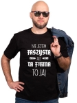 Koszulka dla szefa NIE JESTEM FASZYSTĄ ALE TA FIRMA TO JA