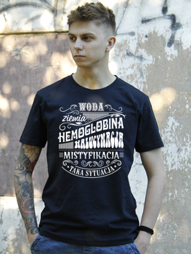 Koszulka WODA, ZIEMIA, HEMOGLOBINA, HALUCYNACJA, MISTYFIKACJA, TAKA SYTUACJA