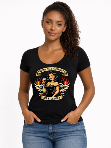 Koszulka TRUDNO JEST BYĆ ZAJEBISTĄ ALE KTOŚ MUSI 2