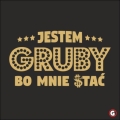 Jestem-gruby-bo-mnie-stac.jpg